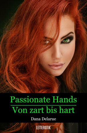 Dana Delarue: Passionate Hands – Von zart bis hart (Onleihe)