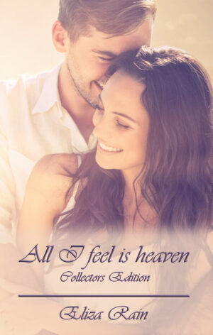 Eliza Rain: All I feel is heaven: Collectors Edition